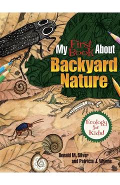 My First Book about Backyard Nature: Ecology for Kids! - Patricia J. Wynne