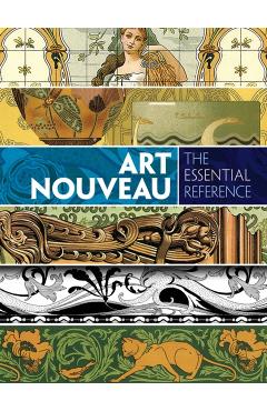 Art Nouveau: The Essential Reference