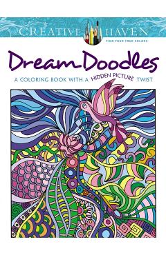 Creative Haven Dream Doodles: A Coloring Book with a Hidden Picture Twist - Kathy Ahrens