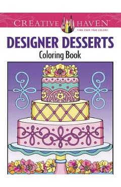 Creative Haven Designer Desserts Coloring Book - Eileen Rudisill Miller