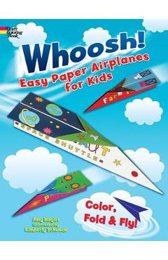 Whoosh! Easy Paper Airplanes for Kids: Color, Fold and Fly! - Amy Naylor