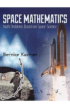 Space Mathematics: Math Problems Based on Space Science - Bernice Kastner