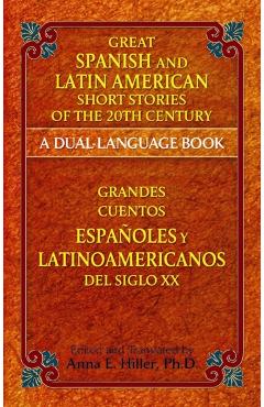 Great Spanish and Latin American Short Stories of the 20th Century/Grandes Cuentos Espa�oles Y Latinoamericanos del Siglo XX: A Dual-Language Book - Anna Hiller