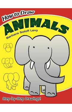 How to Draw Animals - Barbara Soloff Levy