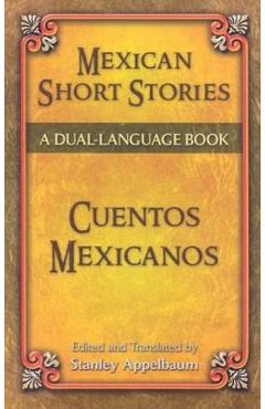 Mexican Short Stories/Cuentos Mexicanos - Stanley Appelbaum