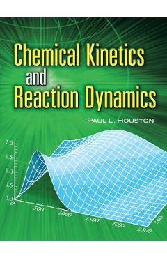 Chemical Kinetics and Reaction Dynamics - Paul L. Houston