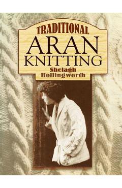 Traditional Aran Knitting - Shelagh Hollingworth