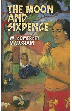 The Moon and Sixpence - W. Somerset Maugham