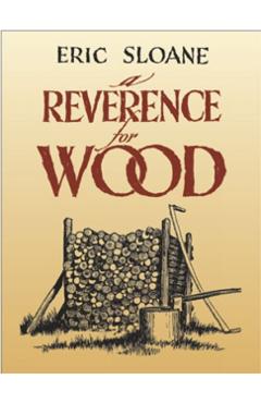 A Reverence for Wood - Eric Sloane