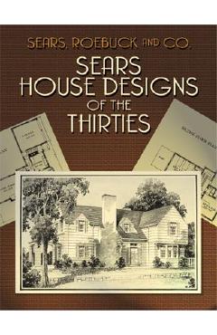 Sears House Designs of the Thirties - Sears Roebuck And Co