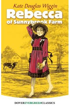 Rebecca of Sunnybrook Farm - Kate Douglas Wiggin