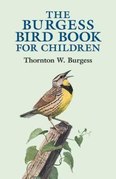 The Burgess Bird Book for Children - Thornton W. Burgess