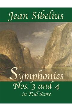 Symphonies Nos. 3 and 4 in Full Score - Jean Sibelius