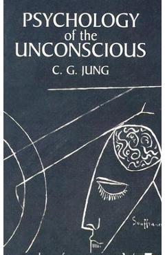 Psychology of the unconscious - c. g. jung