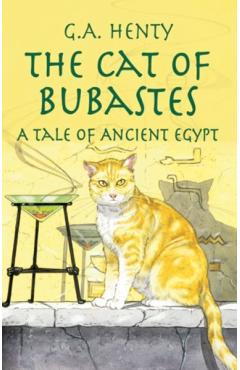The Cat of Bubastes: A Tale of Ancient Egypt - G. A. Henty
