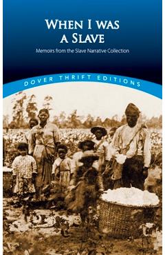 When I Was a Slave: Memoirs from the Slave Narrative Collection - Norman R. Yetman