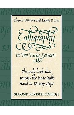 Calligraphy in Ten Easy Lessons - Eleanor Winters