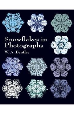 Snowflakes in Photographs - W. A. Bentley