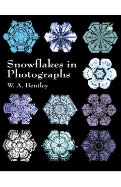 Snowflakes in Photographs - W. A. Bentley
