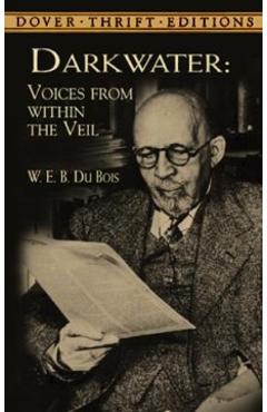 Darkwater: Voices from Within the Veil - W. E. B. Du Bois