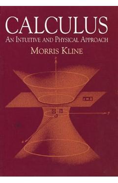 Calculus: An Intuitive and Physical Approach (Second Edition) - Morris Kline