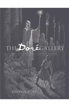 The Dor&#65533; Gallery: His 120 Greatest Illustrations - Gustave Dore