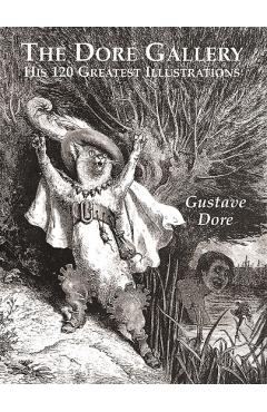 The Dor� Gallery: His 120 Greatest Illustrations - Gustave Dore