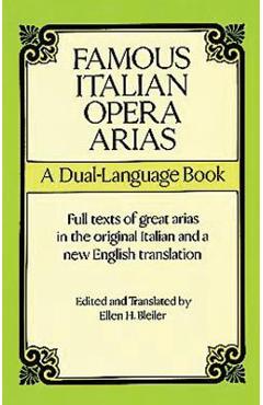 Famous Italian Opera Arias: A Dual-Language Book a Dual-Language Book - Opera And Choral Scores