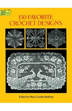 150 Favorite Crochet Designs - Mary Carolyn Waldrep