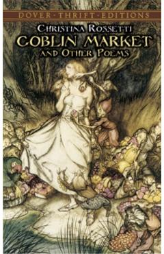 Goblin Market and Other Poems - Christina Rossetti