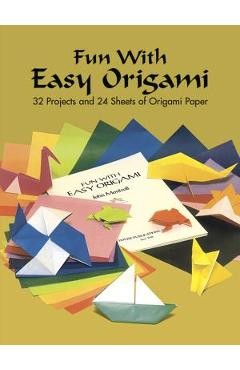 Fun with Easy Origami: 32 Projects and 24 Sheets of Origami Paper - Dover Publications Inc
