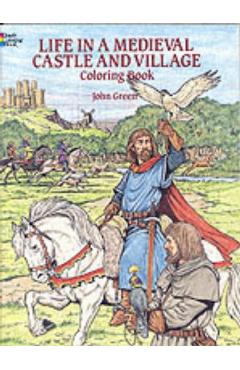 Life in a Medieval Castle and Village Coloring Book - John Green