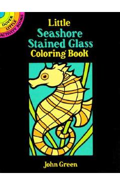 Little Seashore Stained Glass Coloring Book - John Green