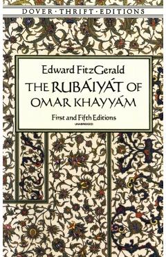 The Rub�iy�t of Omar Khayy�m: First and Fifth Editions - Edward Fitzgerald