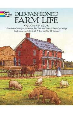 Old-Fashioned Farm Life Coloring Book: Nineteenth Century Activities on the Firestone Farm at Greenfield Village - A. G. Smith