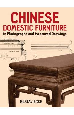 Chinese Domestic Furniture in Photographs and Measured Drawings - Gustav Ecke