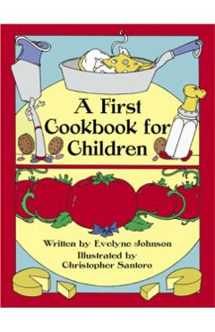 A First Cookbook for Children - Evelyne Johnson