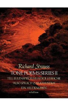 Tone Poems in Full Score, Series II: Till Eulenspiegels Lustige Streiche, Also Sprach Zarathustra and Ein Heldenleben - Richard Strauss