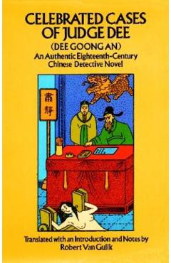 Celebrated Cases of Judge Dee (Dee Goong An) - Robert Van Gulik