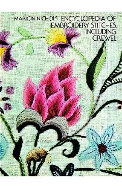 Encyclopedia of Embroidery Stitches, Including Crewel - Marion Nichols
