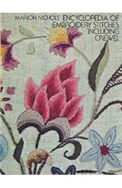 Encyclopedia of Embroidery Stitches, Including Crewel - Marion Nichols