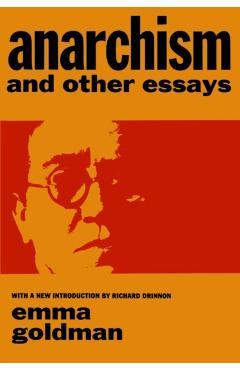Anarchism and Other Essays - Emma Goldman
