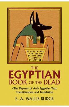The Egyptian Book of the Dead - E. A. Wallis Budge