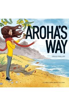 Aroha\'s Way: A children\'s guide through emotions - Craig Phillips