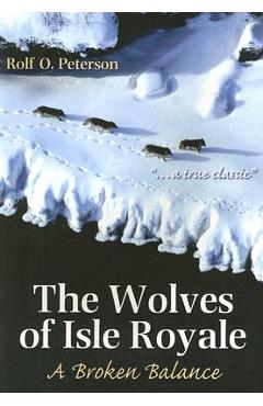 The Wolves of Isle Royale: A Broken Balance - Rolf Peterson