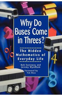 Why Do Buses Come in Threes: The Hidden Mathematics of Everyday Life - Robert Eastaway