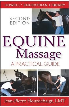 Equine Massage: A Practical Guide - Jean-pierre Hourdebaigt