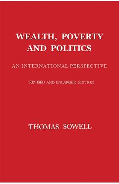 Wealth, Poverty and Politics - Thomas Sowell