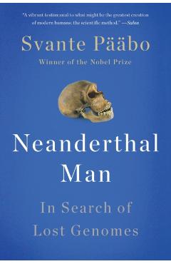 Neanderthal Man: In Search of Lost Genomes - Svante P��bo