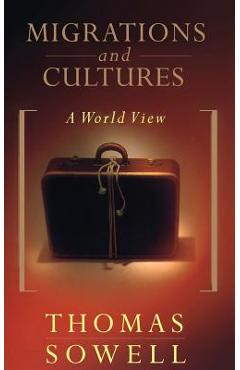 Migrations and Cultures: A World View - Thomas Sowell